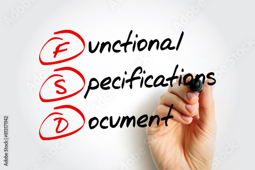 FSD - Functional Specifications Document is a document that specifies the functions that a system or component must perform, acronym text with marker photo