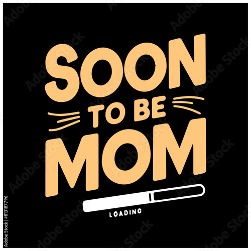 soon to be typography design soon to mom