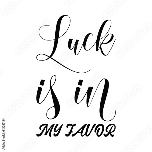 luck is in my favor black letter quote