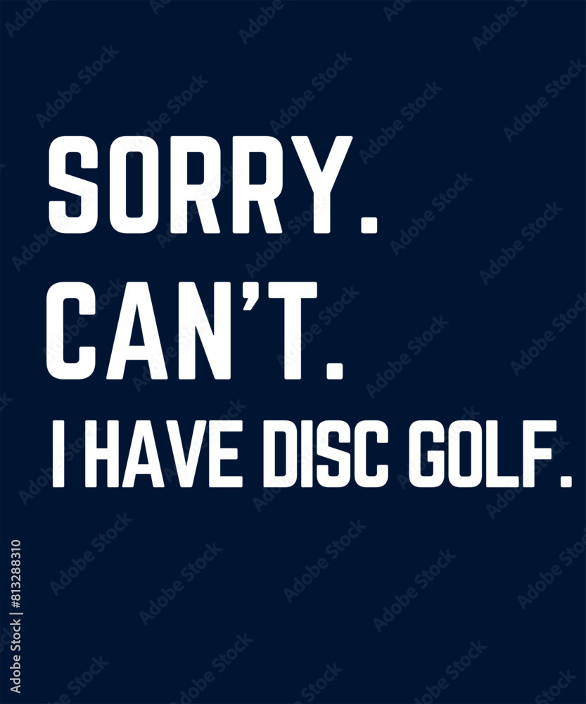 Sorry can’t i have disc golf t-shirt design, disc golf t-shirt design, best fashionable stylist clothing T shirt design illustration vector template, svg