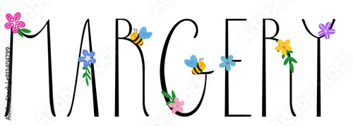 Margery - black color with spring flowers and bees - name written - ideal for websites,, presentations, greetings, banners, cards, books, t-shirt, sweatshirt, prints, cricut, silhouette, sublimation