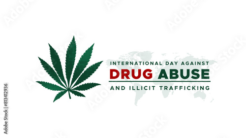 design about commemorating international anti-drug day. International day against drug abuse and illicit trafficking. care about health for survival. marijuana leaf ornament