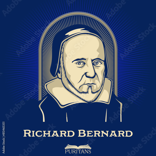 Great Puritans. Richard Bernard (1568-1641) was an English Puritan clergyman and writer.