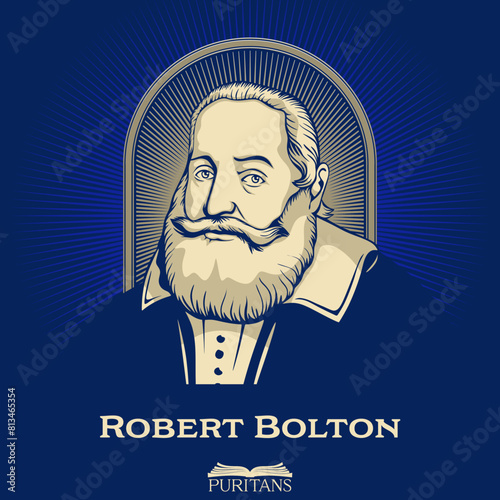 Great Puritans. Robert Bolton (1572-1631) was an English clergyman and academic, noted as a preacher.