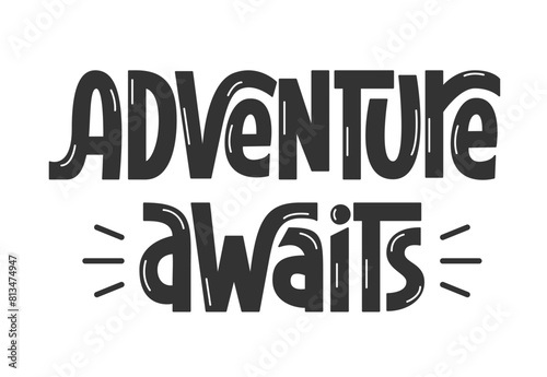 Adventure Awaits Travel Text Motivational Inspirational Quote. Vector Hand Lettering of Short Phrase Adventure Time.