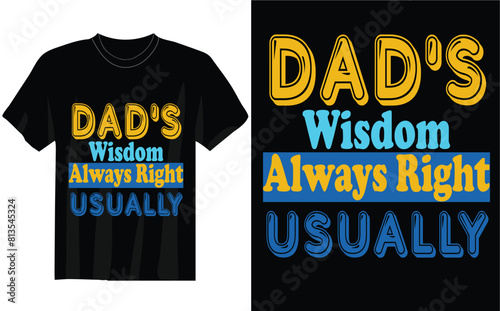 dad s wisdom always right usually t shirt unique design and vector
