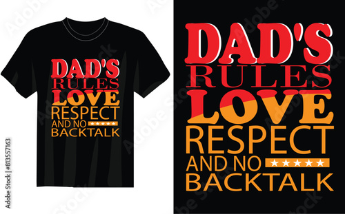 DAD S RULES LOVE RESPECT AND NO BACKTALK T SHIRT DESING Father's Day T-Shirt Design | Dad Shirt, Husband Gift, Father's Day Gift, Gift for Father, Dad Gift, Shirt For Dad, Funny Father's photo