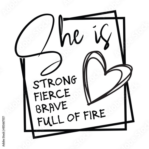 She Is Strong Fierce Brave Full Of Fire T-shirt Quotes Design Vector Illustration Clipart Eps 