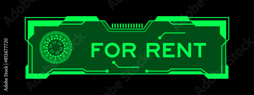 Green color of futuristic hud banner that have word for rent on user interface screen on black background