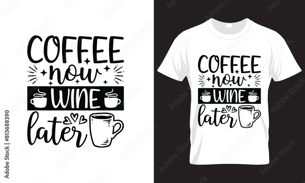 Coffee Now Wine Later SVG DESIGN Coffee Now Wine Later SVG DESIGN