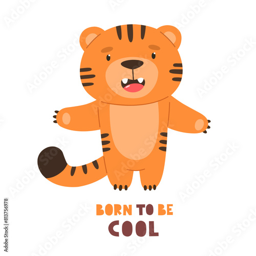 Cute tiger cub with the text Born to be cool. Vector character, children's print. © EkaterinaGr