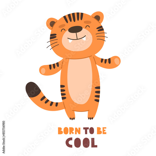 Cute tiger cub with the text Born to be cool. Vector character, children's print. © EkaterinaGr