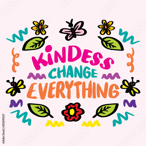 Kindness change everything. Hand drawn vector illustration. Inspirational quote. Hand lettering.