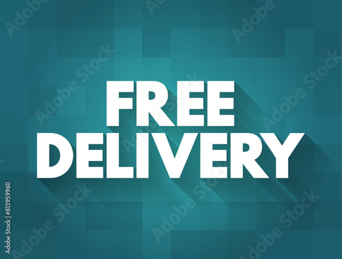FREE DELIVERY - the delivery directly to the recipient's address without charge, text concept background