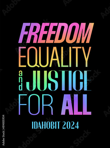 IDAHOBIT 2024 theme. Freedom, equality and justice for all. Typography vector poster supporting diversity of gender and orientation. International day against homophobia, biphobia, transphobia. 