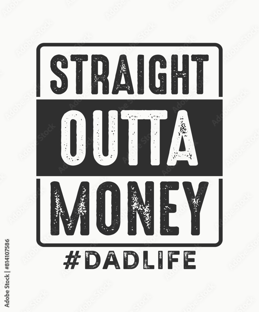 Straight outta money dadlife t shirt design Straight outta money dadlife t shirt design