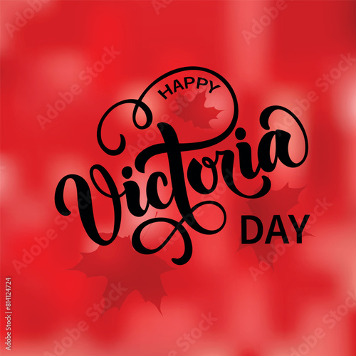 Happy Victoria Day handwritten text and maple leaves. Hand lettering typography. Modern brush ink calligraphy for poster, banner, greeting card, invitation. Vector illustration on red background
