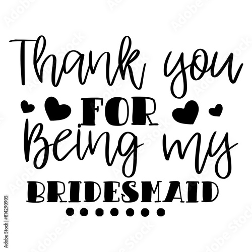 Thank you for being my bridesmaid svg