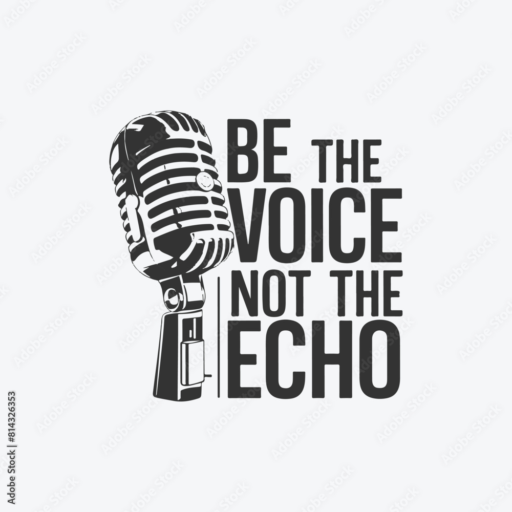 Be the voice not the echo tshirt template design vectors Be the voice not the echo tshirt template design vectors