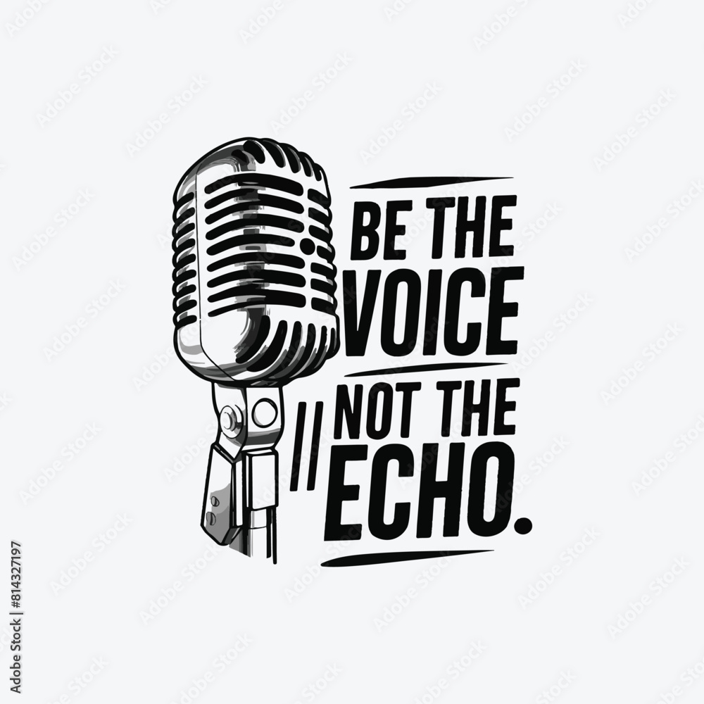 Be the voice not the echo tshirt template design vectors Be the voice not the echo tshirt template design vectors