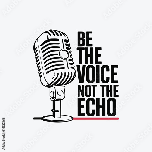 Be the voice not the echo tshirt template design vectors