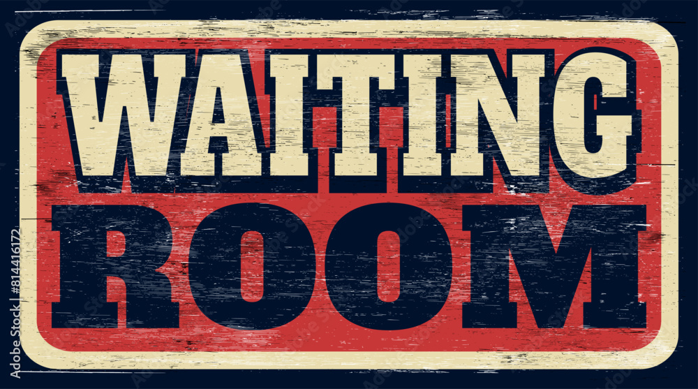 Fototapeta premium Aged and worn waiting room sign on wood