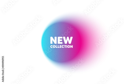 Color neon gradient circle banner. New collection tag. New fashion arrival sign. Advertising offer symbol. New collection blur message. Grain noise texture color gradation. Vector © blankstock