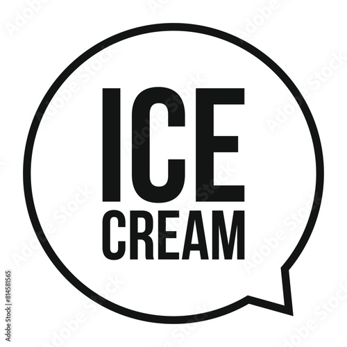 Ice Cream speech bubble sign