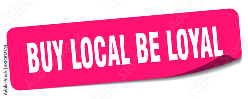 buy local be loyal sticker. buy local be loyal label