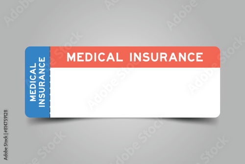 Blue and orange color ticket with word medical insurance and white copy space
