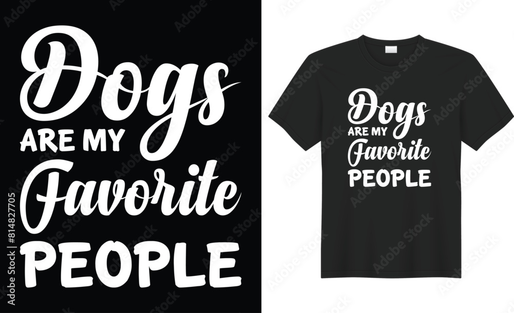 Dogs are my favorite people typography vector t-shirt design. Perfect for print items and bags, poster, sticker, template, banner. Handwritten vector illustration. Isolated on black background. Dogs are my favorite people typography vector t-shirt design. Perfect for print items and bags, poster, sticker, template, banner. Handwritten vector illustration. Isolated on black background.