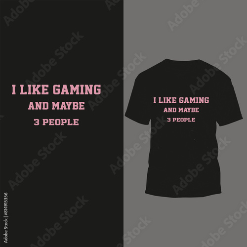 i like gaming and maybe 3 people