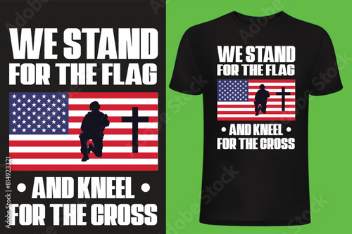 we stand for the flag and kneel for the cross  typography t shirt design