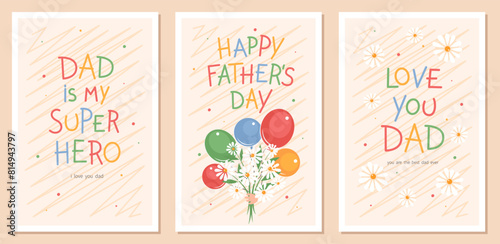 Happy Father's Day cards set. Congratulatory text, flowers and balloons. Vector cute illustration for postcards, posters, banner.