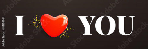 I love you. Banner with realistic decorative glossy red 3d heart and white text on black background. Love symbol for greeting cards, banners for Valentine's Day or Mother's Day. Vector illustration