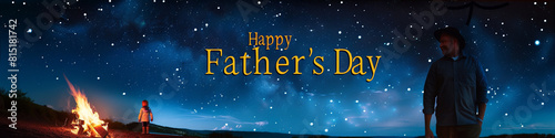 A wide night sky with a glowing campfire on the left  subtly indicating the presence of a father and child. In the opposite corner   Happy Father s Day  is displayed prominently.