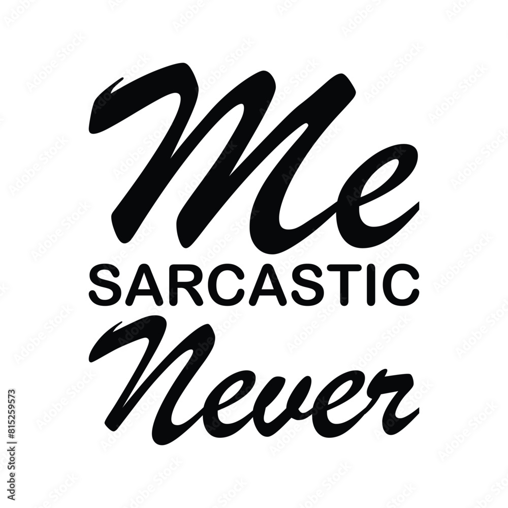 Obraz premium me sarcastic never black letter quote