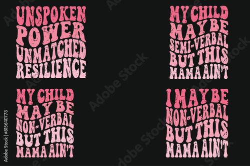 Unspoken Power Unmatched Resilience, My Child May Be Semi-Verbal But This Mama Ain’t, my child may be non-verbal but this mama ain’t, I May Be Non-verbal But This Mama Ain’t retro T-shirt