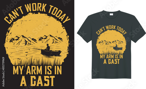 Fishing typography t shirt vector design. Can't work today my arm is in a cast