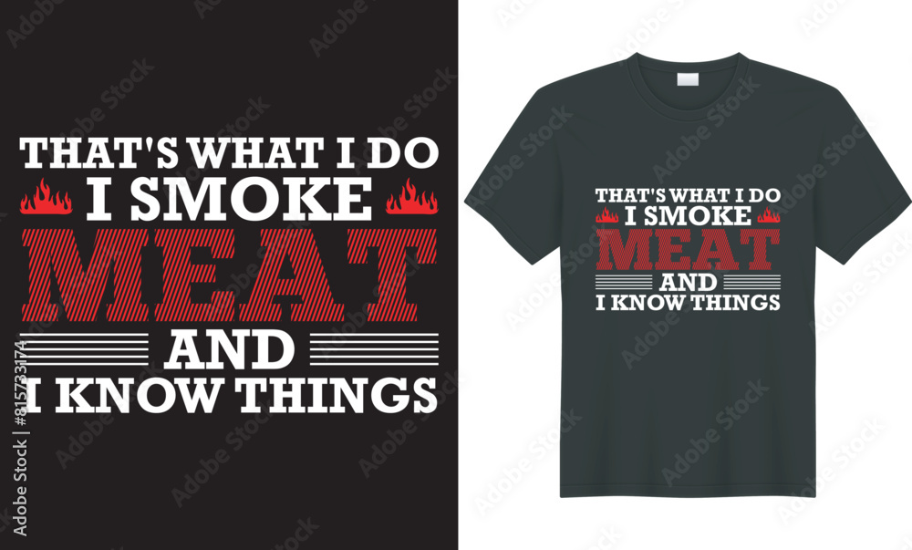 That's what i do I smoke meat and I know things