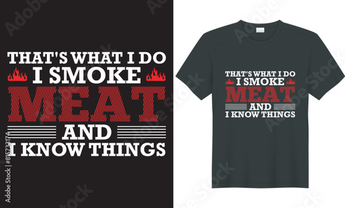 That's what i do I smoke meat and I know things