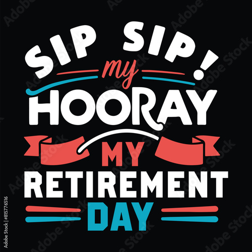 Sip Sip Hooray My Retirement Day Retro Retirement T-Shirt Design 