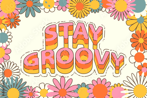 Groovy poster in 70s style with flowers. Bright horizontal background with text "stay groovy", color, outline