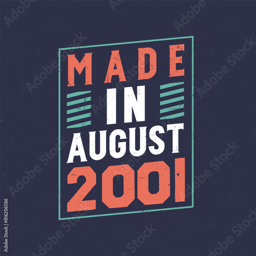 Made in August 2001. Birthday celebration for those born in August 2001