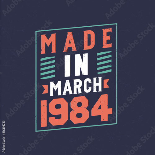 Made in March 1984. Birthday celebration for those born in March 1984