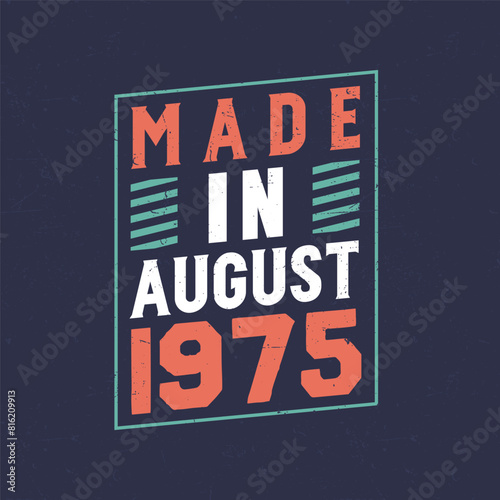 Made in August 1975. Birthday celebration for those born in August 1975