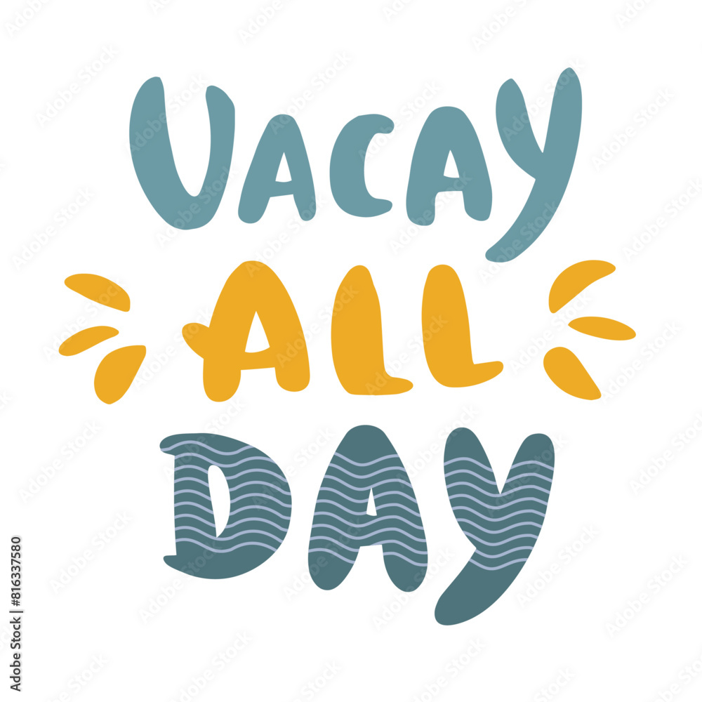 Obraz premium 'Vacay all day' phrase. Summer holiday. Inspirational hand drawn lettering. 
