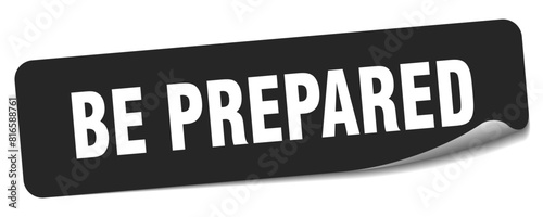 be prepared sticker. be prepared label