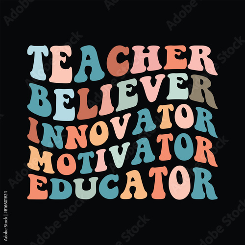 teacher believer innovator motivator educator