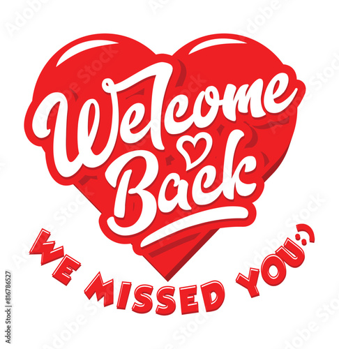 Fun sign or sticker - welcome back! we missed you. Vector on transparent background